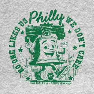 Philly No One Likes Us and We Don't Care T-Shirt